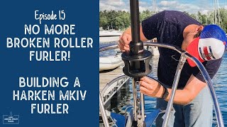 Building a Harken MKIV Roller Furler | Alberg 30 Refit Episode 15