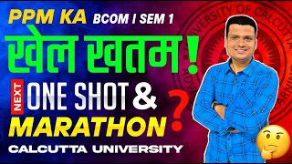 PPM Ka khel Khatam | Next One shot And Marathon | Sem-1 Ccf | Calcutta University