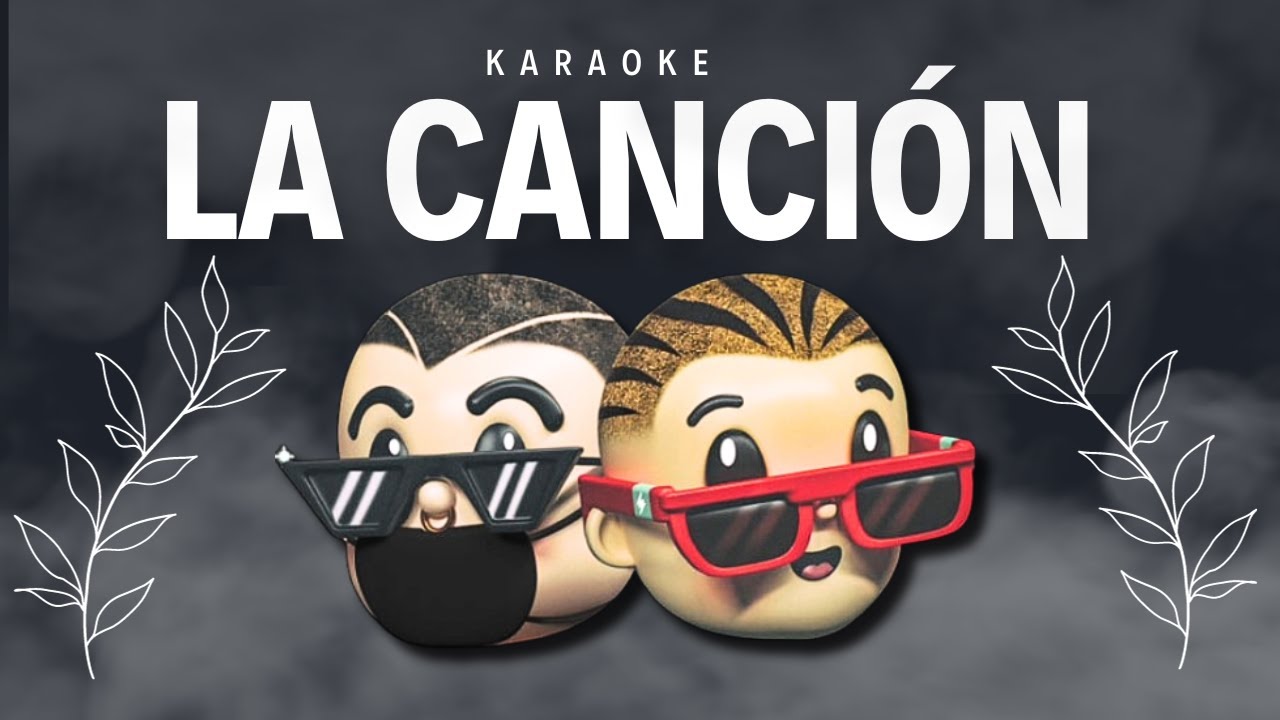 LA CANCIÓN - J BALVIN X BAD BUNNY (karaoke) Letra - YouTube