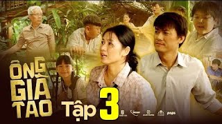 ÔNG GIÀ TAO Tập 3  - Quách Ngọc Tuyên, Trung Dân, Oanh Kiều, Bé Si, Bé Cao Thuỳ Linh,...