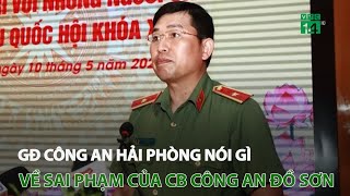 Giám đốc Công an Hải Phòng nói về sai phạm của cán bộ Công an Đồ Sơn | VTC14