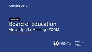 8/3/20 Milford Board of Education Virtual Special Meeting