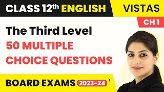 The Third Level MCQs (50 Solved) | Class 12 English Vistas Chapter 1 (2022-23)