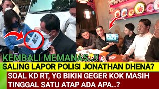 KEBALI MEMANAS! SALING LAPOR POLISI JONATHAN DAN DHENA? ANEHNYA MASIH TINGGAL SATU ATAP! ADA APA..?