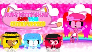 ||💖♥️🐱🐶ruby kitty chan and the cute puppies🐶🐱♥️💖||💟💗opening💗💟||