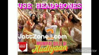 Mumbai Dilli Di Kudiyaan mp3 Song ( 8D Audio Track ) - #SHASHANK MISHRA
