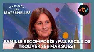 Famille recomposée : pas facile de trouver ses marques ! - La Maison des maternelles #LMDM