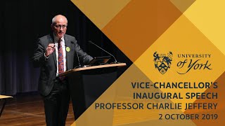 Professor Charlie Jeffery: Vice-Chancellor's inaugural speech (October 2019)