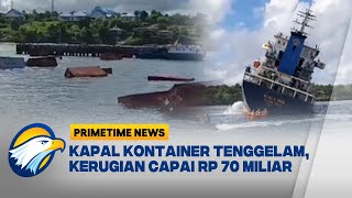 Kapal Kontainer Tenggelam, 20 ABK Dievakuasi [Primetime News]