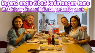 HUJAN ANGIN TIBA2 KEDATANGAN TAMU || MASAK BUANYAK MENU INDIA SAMPE SEMEJA PENUH 😂