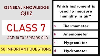 Class 7 General Knowledge Quiz | 50 Important Questions | Age 10 to 12 Years | GK Quiz | Grade 7