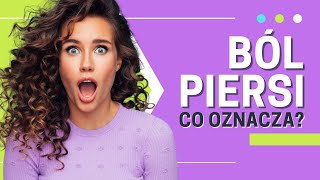 Ból piersi 👉 Dlaczego bolą piersi? 👉 Czy jest to powód do niepokoju?