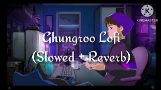 Ghungroo Lofi (Slowed + Reverb) #bollywoodlofi #lofi #lofichill