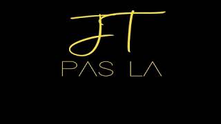 JT - Pas la (AUDIO)