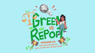 The Green Report: Can international law save us from the climate crisis?