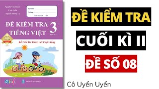 ĐỀ SỐ 8 - Đề kiểm tra cuối học kì 2 | Tiếng Việt lớp 3 | Kết Nối | TẬP 2 | Cô Uyển Uyển