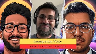 Ep. #21 | Immigration Voice | Area 51 x Adnan Zafar