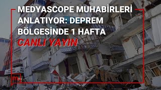 Medyascope muhabirleri sorularınızı yanıtlıyor: Deprem bölgesinde 1 hafta