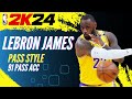 NBA 2k24 - 91 Pass Acc + Lebron James Pass Style
