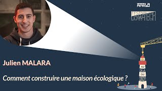 Comment construire une maison écologique ? - Julien MALARA - par APALA