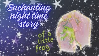 An Enchanting Night Time Story of a Little Frog