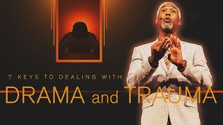 7 Keys to Dealing w/Drama & Trauma | Bishop Dale C. Bronner | Word of Faith Family Worship Cathedral