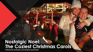 Nostalgic Noel: The Coziest Christmas Carols - The Maestro \u0026 The European Pop Orchestra