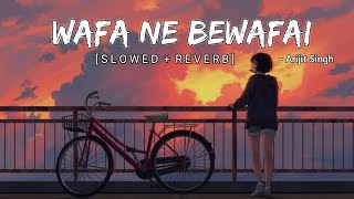 WAFA NE BEWAFAI - ( Tera Surroor ) Slowed and Reverb | Nexsandy | Lofi mix