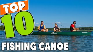 Best Fishing Canoe In 2024 - Top 10 Fishing Canoes Review