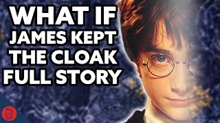 What If James Kept The Invisibility Cloak - FULL STORY 1-5 | Harry Potter Film Theory