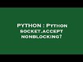 PYTHON : Python socket.accept nonblocking?