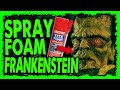 Spray Foam Frankenstein