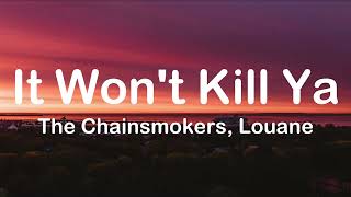 [Lyrics] It Won't Kill Ya - The Chainsmokers ft Louane