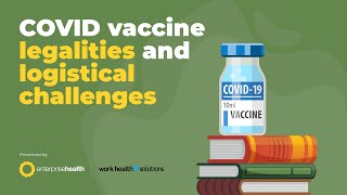 Enterprise Health Webinar: COVID Vaccine Legalities and Logistical Challenges