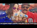 la dodgers legendary scout mike brito has passed away his last moments