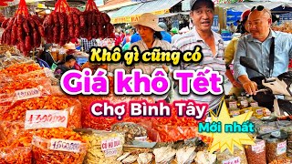 707. Sài Gòn - Hỏi giá khô Tết chợ Bình Tây với tôm khô Cà Mau lạp xưởng Sóc Trăng bánh kẹo mứt Tết