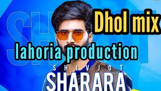 Sharara Dhol Mix Shivjot Feat Lahoria Production Latest Remix Punjabi