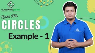 Class 10th - Example - 1 | Circles | Tutorials Point
