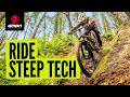 How To Ride Steep Tech! | Mountain Bike Skills