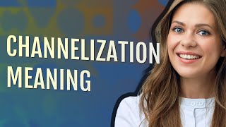 Channelization | meaning of Channelization