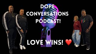 Dope Conversations Podcast Season 2|Episode 2 w/ Ron \u0026 Charasma Moseley |LOVE WINS SERIES