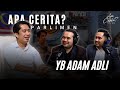 Apa Cerita? Parlimen ft. YB Adam Adli | Episode 1