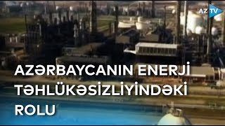 Azərbaycan qlobal enerji təhlükəsizliyinə hansı töhfələri verir?