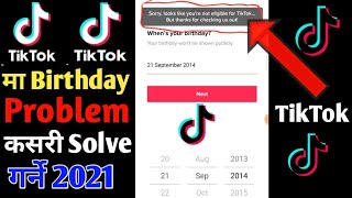 How to fix looks like you're not eligible for TikTok ||TikTok को Birthday problem Kasari solve गर्ने