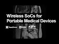 Wireless SoCs for Portable Medical Devices