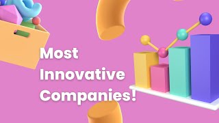 Unveiling the Secrets: Inside the World's Most Innovative Companies !