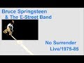 Bruce Springsteen & The E Street Band - No Surrender ( Live 1975/85 ) Lyrics