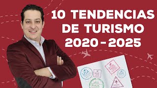 10 Tendencias del Turismo 2020-2025 por Antonio Shafer