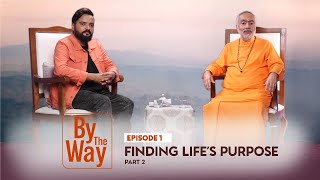 By the Way Episode 1 Part 2 | Spiritual Insights with Swami Swaroopananda \u0026 Vinay Bharadwaj