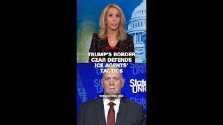 Trump's border czar defends ICE agents' tactics